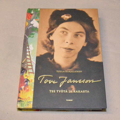 Tuula Karjalainen Tove Jansson - Tee työtä ja rakasta